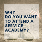 Why do you want to attend a Service Academy